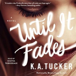 Until it Fades, K.A. Tucker