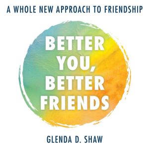 Better You, Better Friends, Glenda D. Shaw