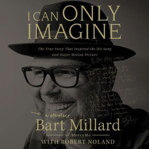 I Can Only Imagine, Bart Millard
