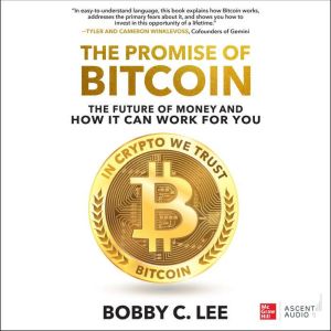 The Promise of Bitcoin, Bobby C. Lee