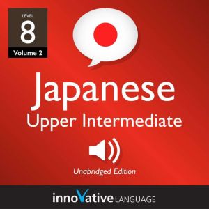 Learn Japanese  Level 8 Upper Inter..., Innovative Language Learning