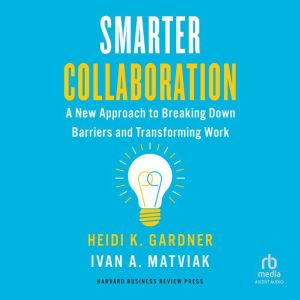 Smarter Collaboration, Heidi K. Gardner
