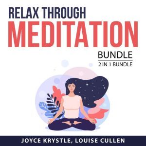 Relax Through Meditation Bundle, 2 in 1 Bundle: Practical Meditation and How to Relax