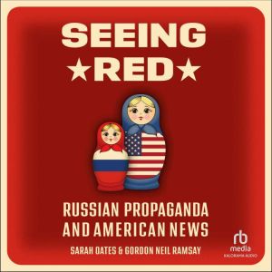 Seeing Red: Russian Propaganda and American News