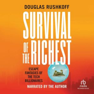 Survival of the Richest, Douglas Rushkoff