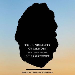 The Unreality of Memory, Elisa Gabbert