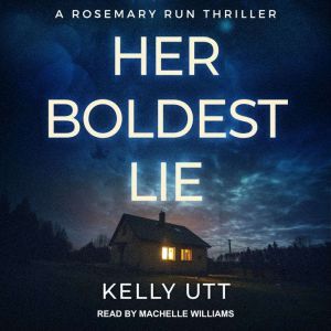 Her Boldest Lie, Kelly Utt