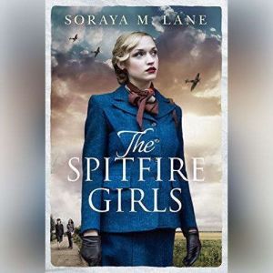 The Spitfire Girls, Soraya M. Lane