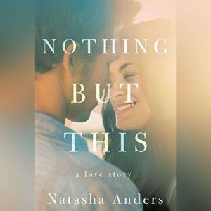 Nothing But This, Natasha Anders