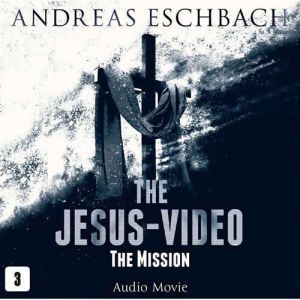 The JesusVideo, Episode 3, Andreas Eschbach