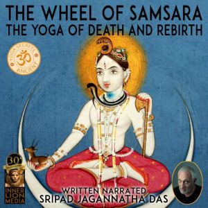 The Wheel Of Samsara, Sripad Jagannatha Das