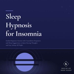 Sleep Hypnosis for Insomnia, House of Deep Sleep