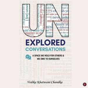 Unexplored Conversations, Vedika Khatwani Chandka
