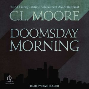 Doomsday Morning, C. L. Moore