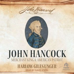 John Hancock, Harlow Giles Unger