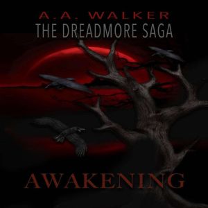 The Dreadmore Saga  Book 2  Awakeni..., A. A. Walker