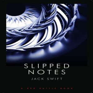 Slipped Notes, Jack Swift