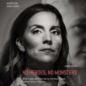 No Heroes, No Monsters, Anna Ardin