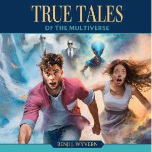 True Tales: of the Multiverse
