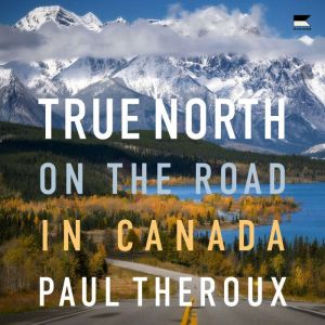 True North, Paul Theroux