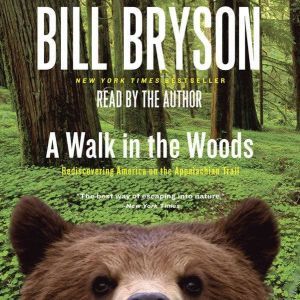 A Walk in the Woods: Rediscovering America on the Appalachian Trail, Bill Bryson