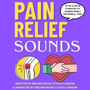 Pain Relief Sounds, Brown Noise Studio London