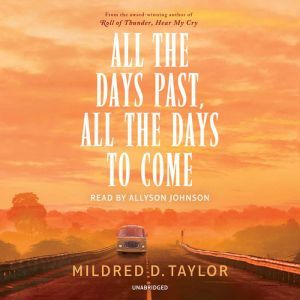 All the Days Past, All the Days to Co..., Mildred D. Taylor