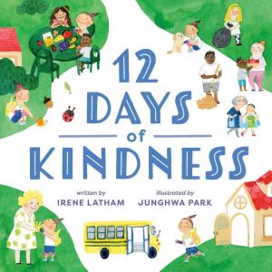 Twelve Days of Kindness, Irene Latham