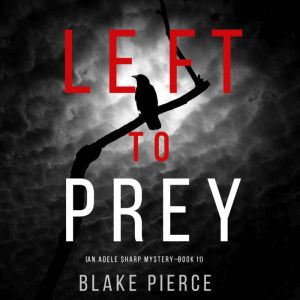 Left to Prey 
, Blake Pierce