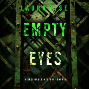 Empty Eyes (A Bree Noble Suspense ThrillerBook 5): Digitally narrated using a synthesized voice