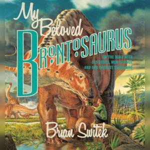 My Beloved Brontosaurus, Brian Switek