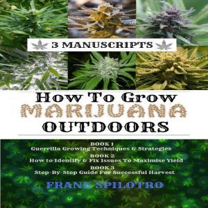 How to Grow Marijuana Outdoors, FRANK SPILOTRO