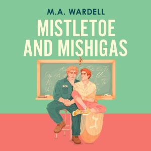 Mistletoe and Mishigas, M. A, Wardell