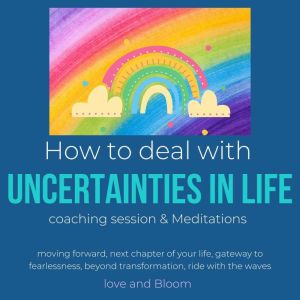 How to deal with uncertainties in lif..., LoveAndBloom