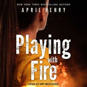 Playing with Fire, April Henry