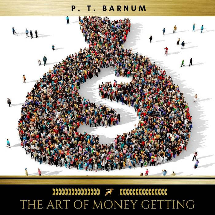 The Art of Money Getting Or, Golden R..., P. T. Barnum