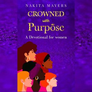 Crowned With Purpose: A Devotional For Women