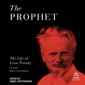 The Prophet: The Life of Leon Trotsky