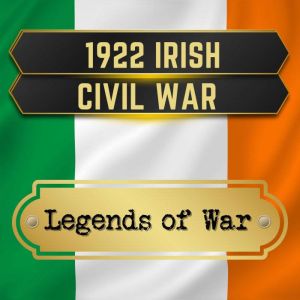 1922 Irish Civil War, Legends of War
