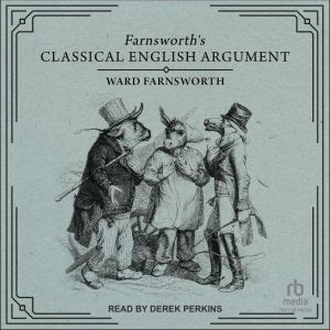 Farnsworths Classical English Argume..., Ward Farnsworth