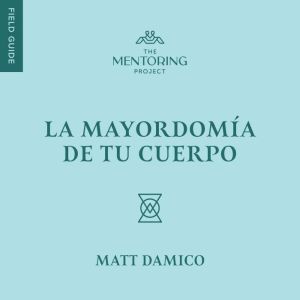 La mayordoma de tu cuerpo