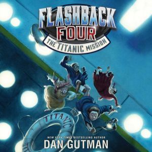 Flashback Four 2 The Titanic Missio..., Dan Gutman