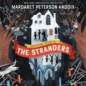 Greystone Secrets 1 The Strangers, Margaret Peterson Haddix