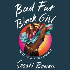 Bad Fat Black Girl, Sesali Bowen