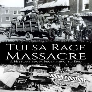 Tulsa Race Massacre, Hourly History