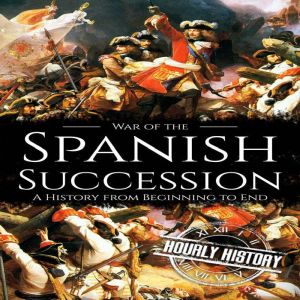 War of the Spanish Succession, Hourly History