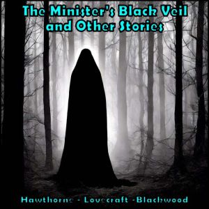 The Ministers Black Veil and Other S..., Nathaniel Hawthorne