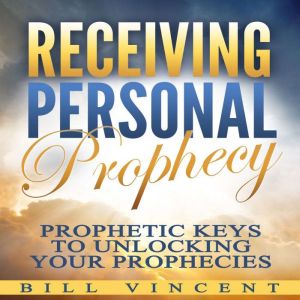 Receiving Personal Prophecy, Bill Vincent