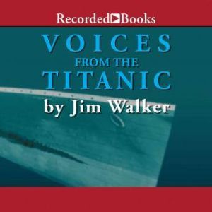 Voices From the Titanic, Jim Walker