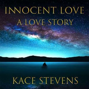 Innocent Love, Kace Stevens